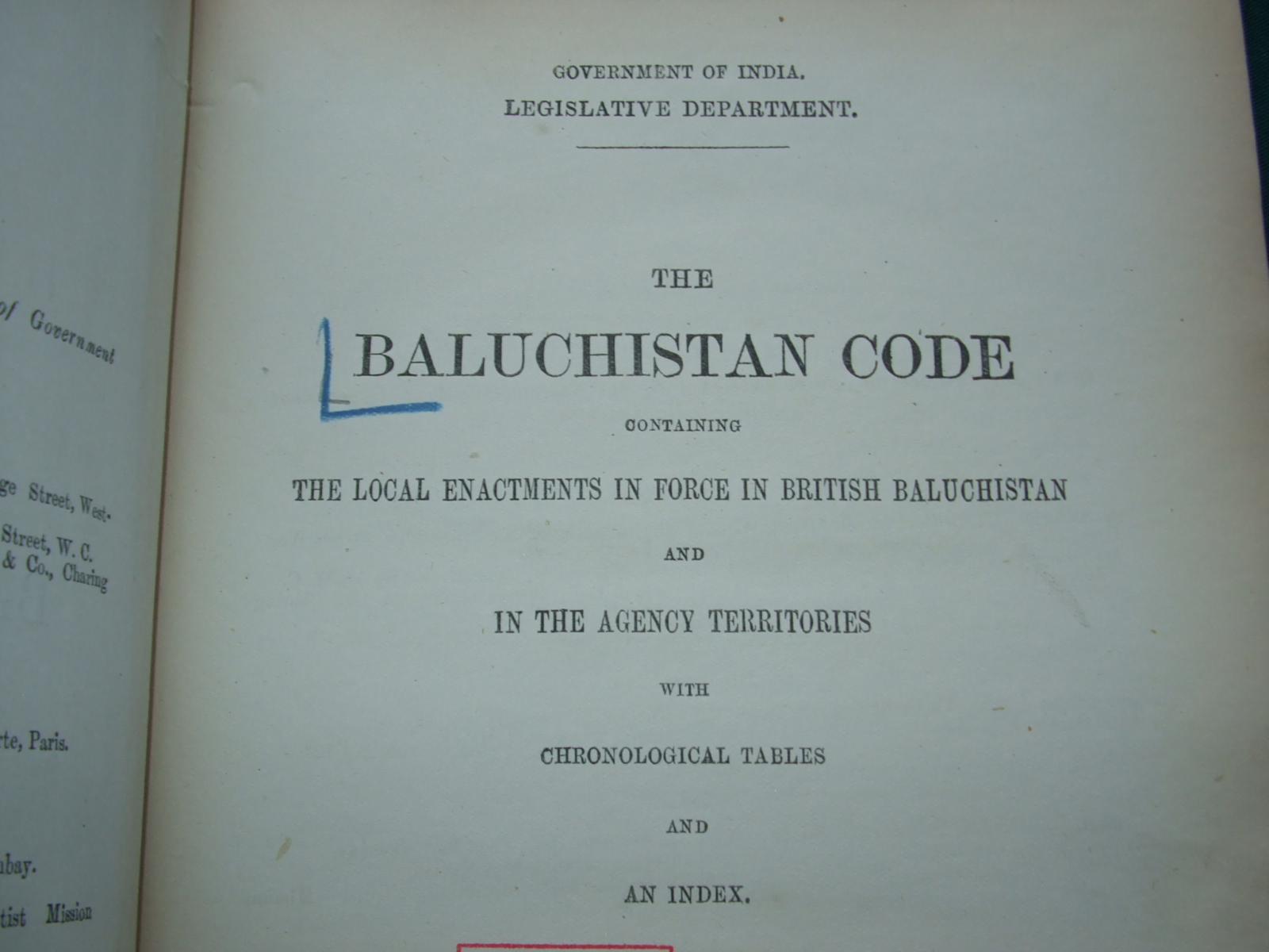 Image for The Baluchistan Code Containing the Local Enactments in Force in British Baluchistan and in the Agency Territories with Chronological Tables and an Index