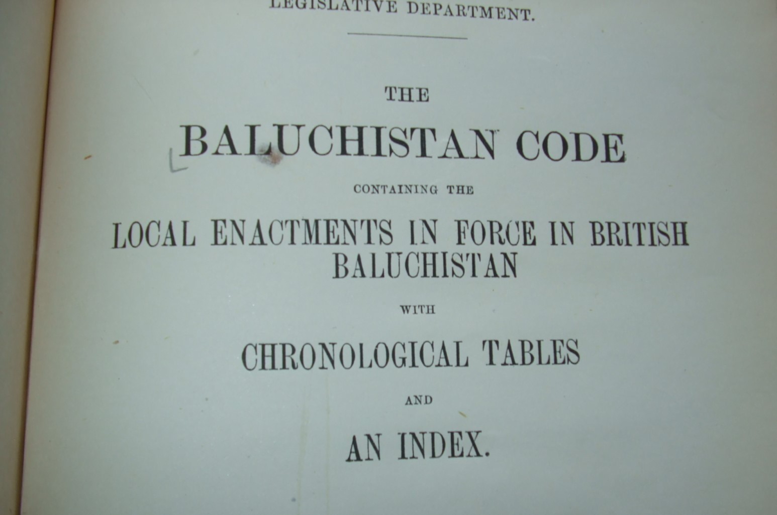 Image for The Baluchistan Code Containing the Local Enactments in Force in British Baluchistan and in the Agency Territories with Chronological Tables and an Index