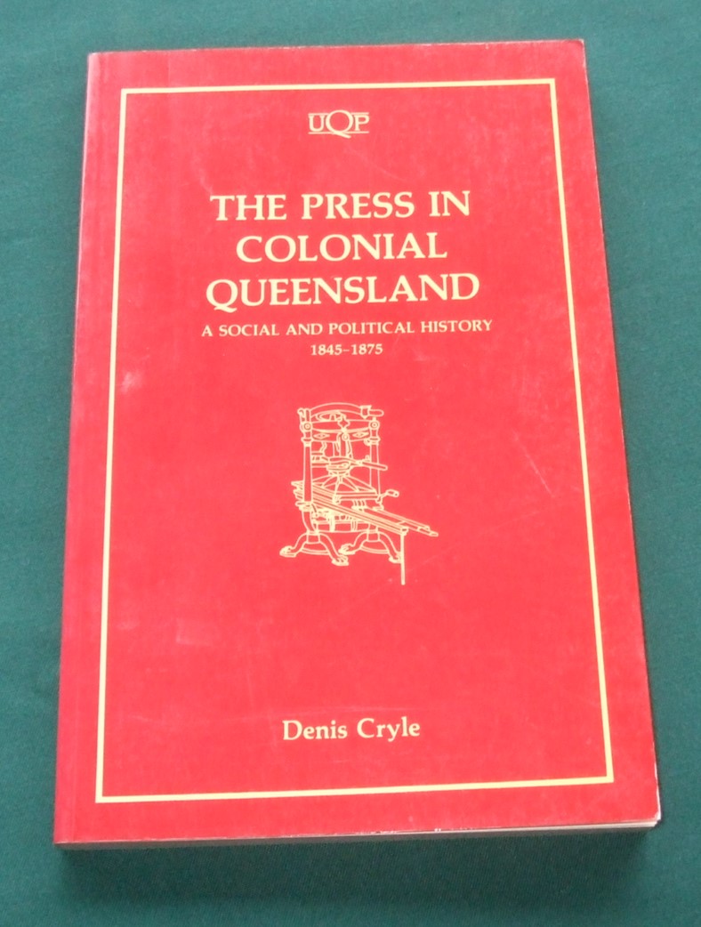 Image for The Press in Colonial Queensland: A Social and Political History 1845-1875 (Uqp Paperbacks)