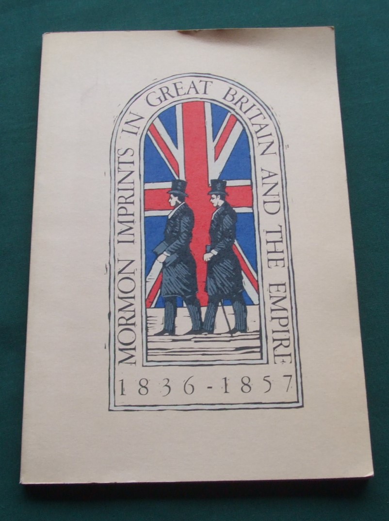Image for Mormon Imprints in Great Britain and the Empire, 1836-1857: An exhibition in Harold B. Lee Library in celebration of the 150th anniversary of The Church of Jesus Christ of Latter-day Saints in the British Isles