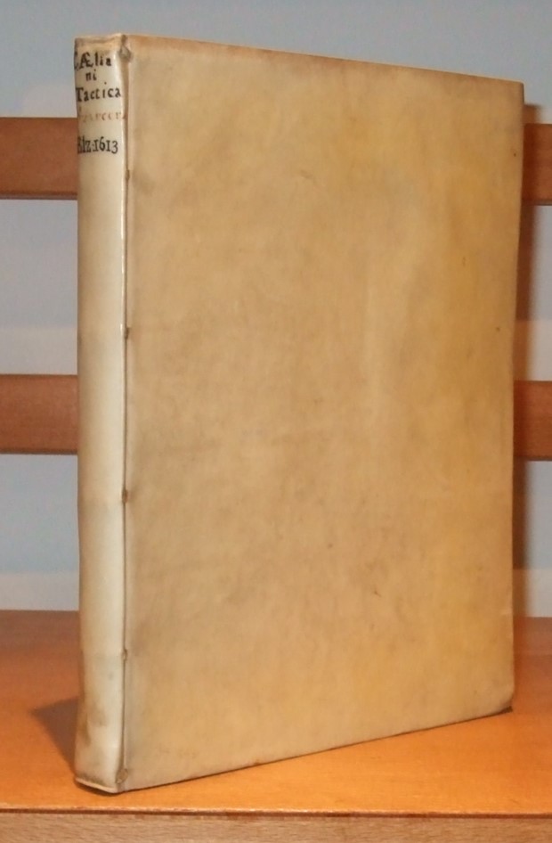 Image for Claudii Aeliani Tactica, sive De motionibus ac præceptis militaribus, ad formandas & transformandas acies necessarijs, liber singularis : tam ad belli vsum perpetuum, quam intellectum Graecarum Historiarum