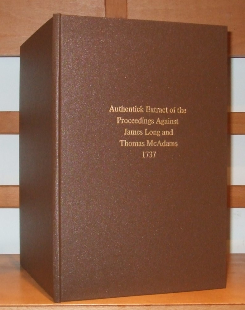 Image for Authentick Extract of the Proceedings Before the Court of Justiciary  in the Suspension of the Sentence of Death Pronounced By the Judge of the High Court of Admirality, Against James Long and Thomas Mc Adams, Laid Before the House,