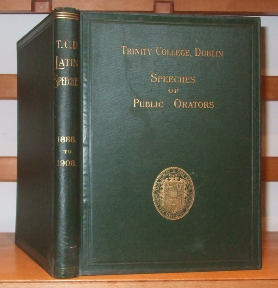 Image for Speeches of Public Orators Delivered at the Comitia Held for Conferring Honorary Degrees. 1888 to 1908. [ Trinity College, Dublin ]