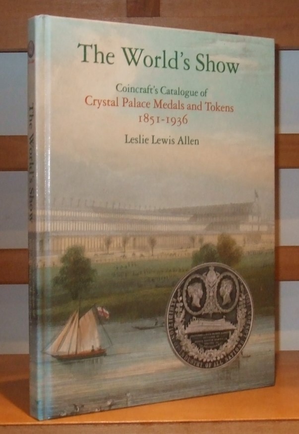 Image for The World's Show. Coincraft's Catalogue of Crystal Palace Medals and Tokens 1851-1936