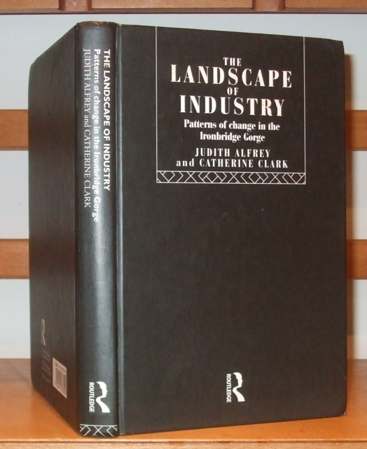 Image for The Landscape of Industry Patterns of Change in the Ironbridge Gorge