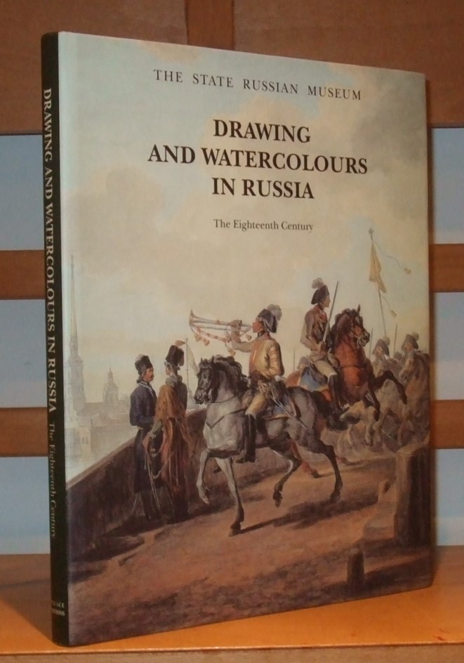 Image for Drawing and Watercolours in Rissia the Eighteenth Century. [ the State Russian Museum ]