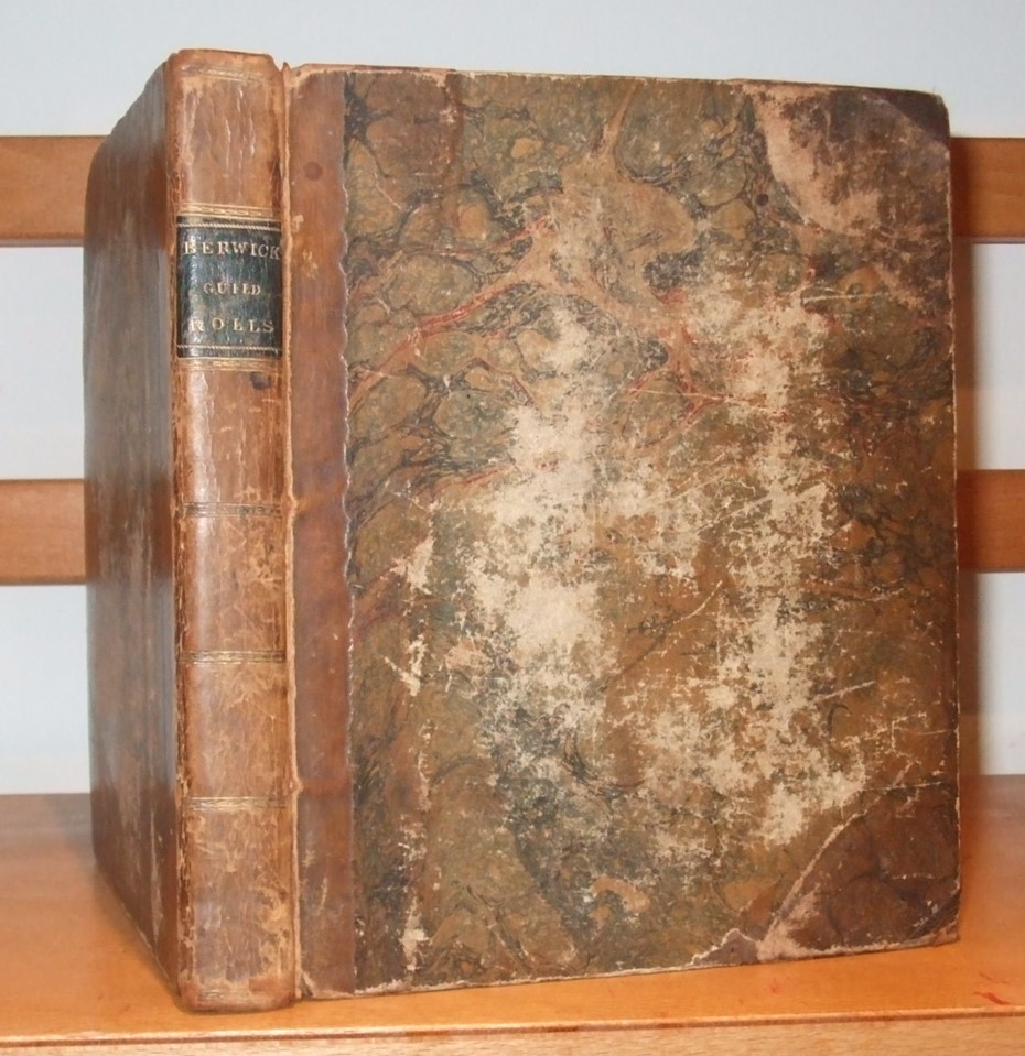 Image for A Roll of the Burgesses of the Borough of Berwick-upon-Tweed, According to Seniority [ 4 Volumes Bound in 1 ]