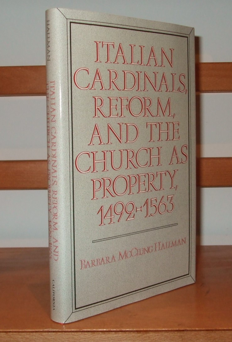 Image for Italian Cardinals, Reform and the Church as Property, 1492-1563 (Publications of the UCLA Center for Medieval & Renaissance Studies)