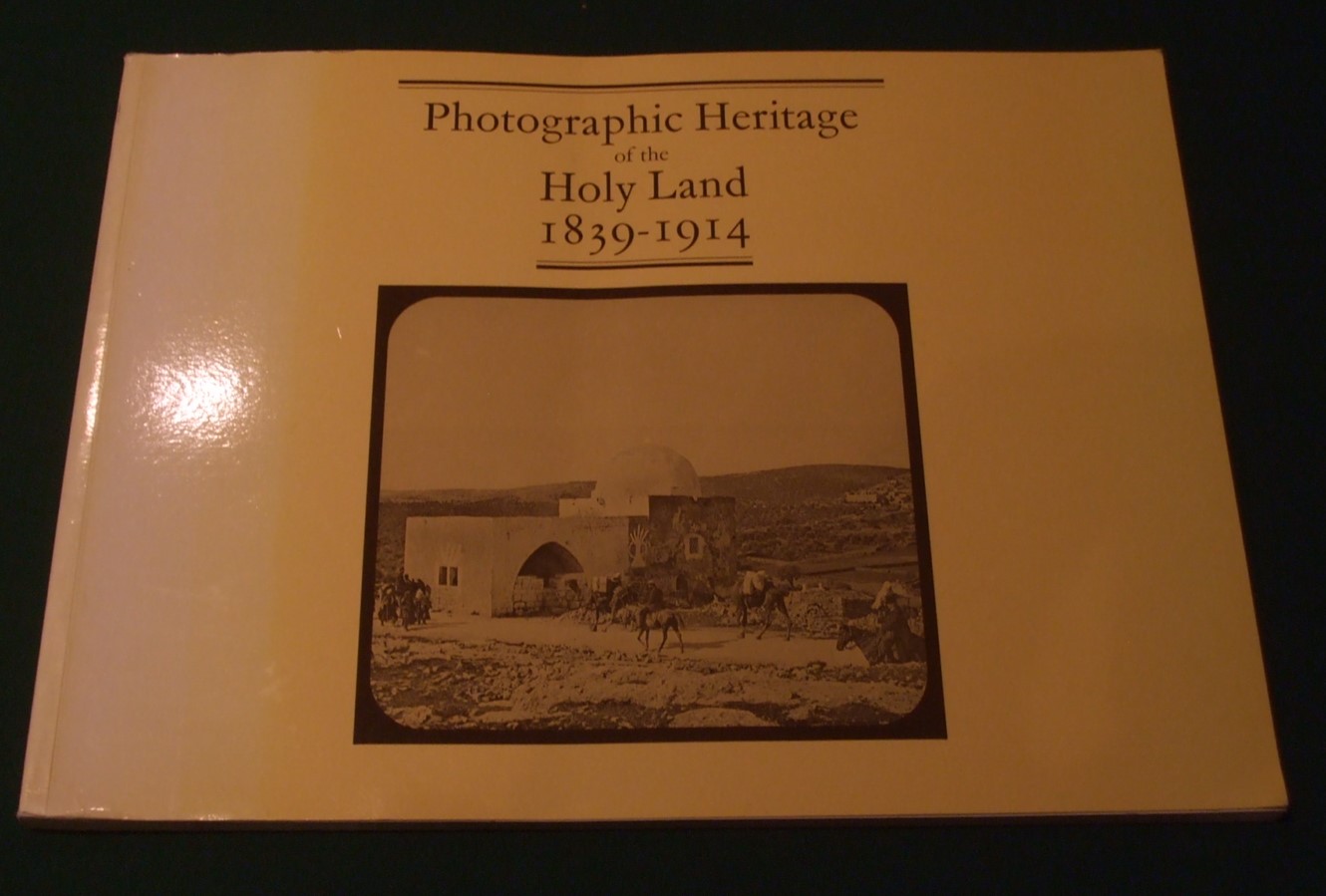 Image for Photographic Heritage of the Holy Land, 1839-1914