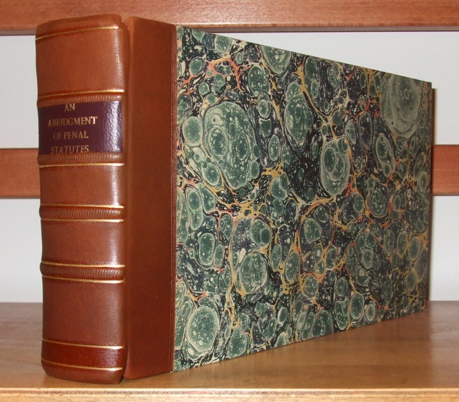 Image for An Abridgment of Penal Statutes, which exhibits at one View, The Offence; the Punishment or Penalty annexed to that Offence; The Mode of Recovering and Application of the Penalty; The Number of Witnesses and Justices necessary to convict , Etc, Etc